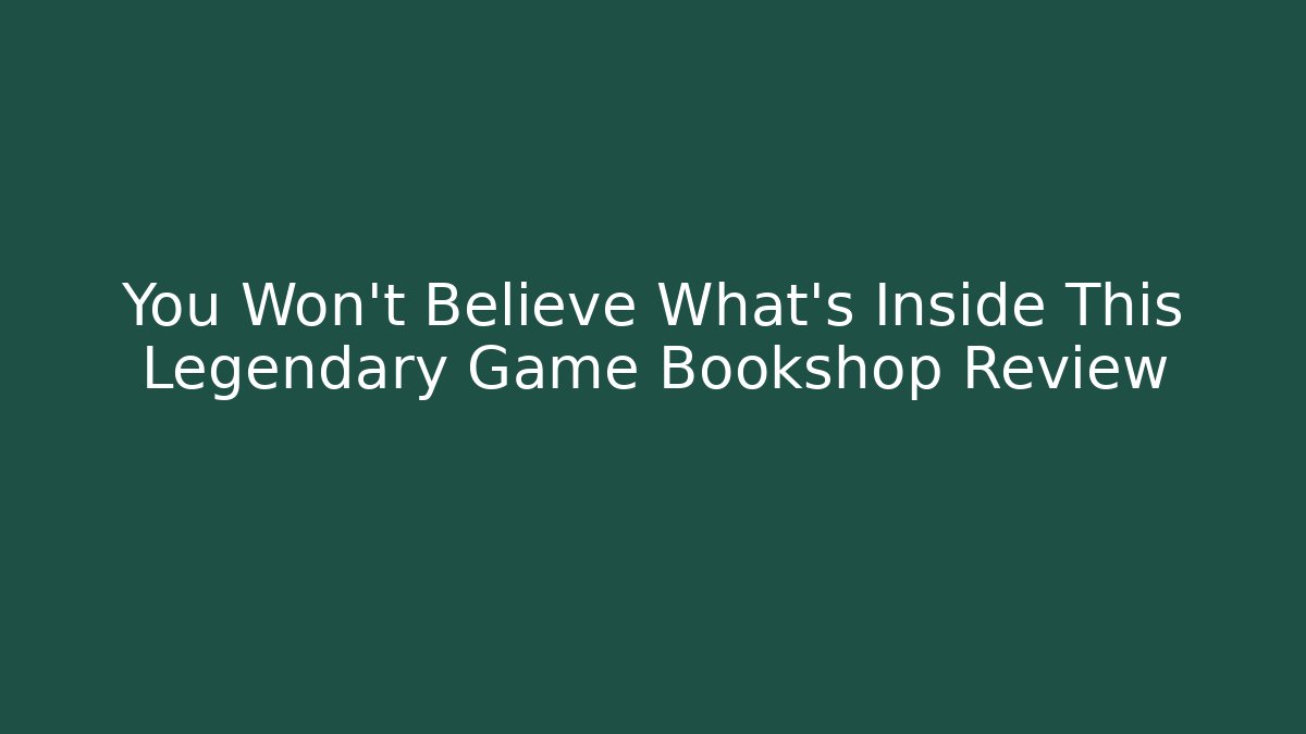 You Won't Believe What's Inside This Legendary Game Bookshop Review