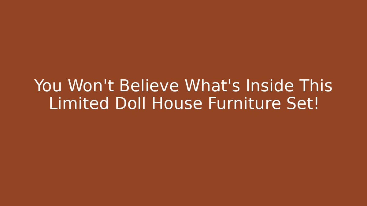 You Won't Believe What's Inside This Limited Doll House Furniture Set!