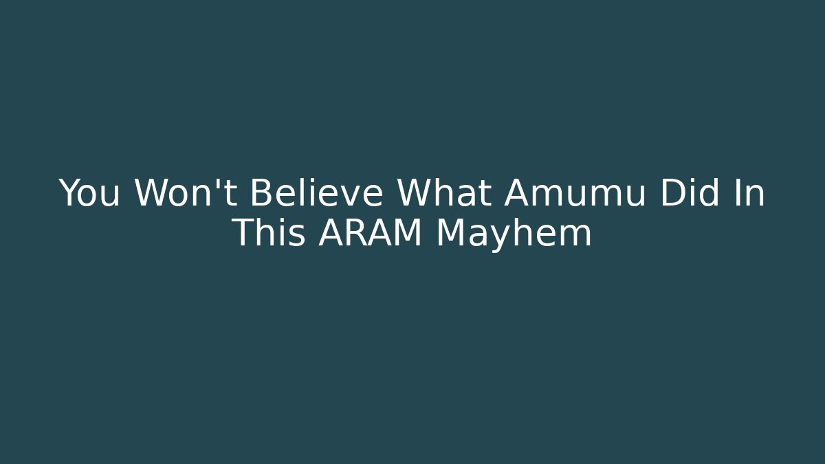 You Won't Believe What Amumu Did In This ARAM Mayhem
