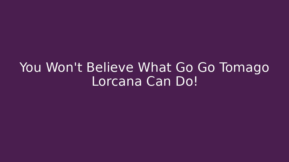 You Won't Believe What Go Go Tomago Lorcana Can Do! - Critter Realm