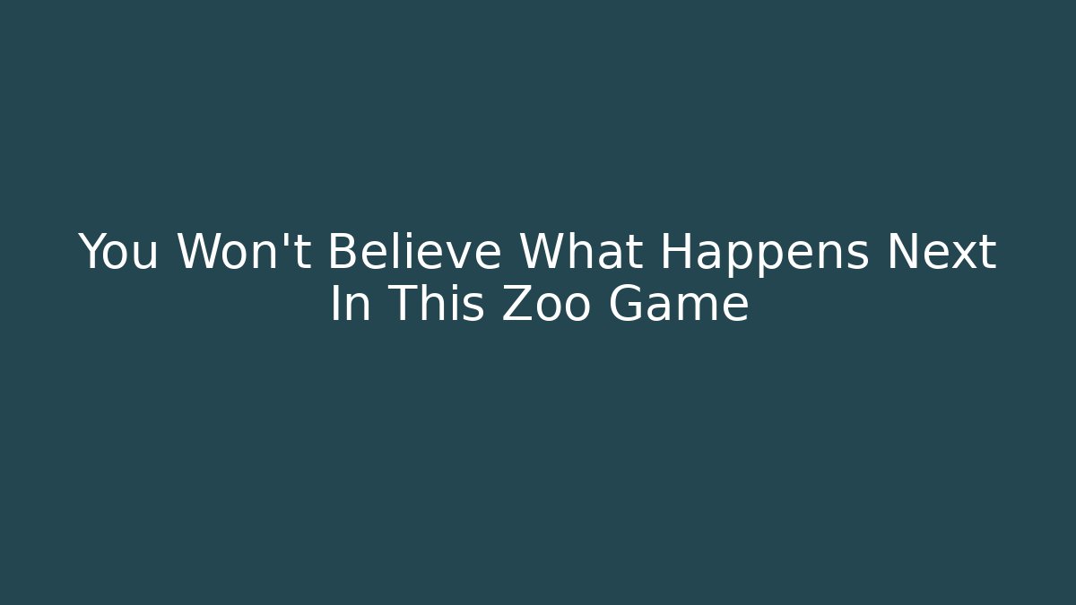 You Won't Believe What Happens Next In This Zoo Game