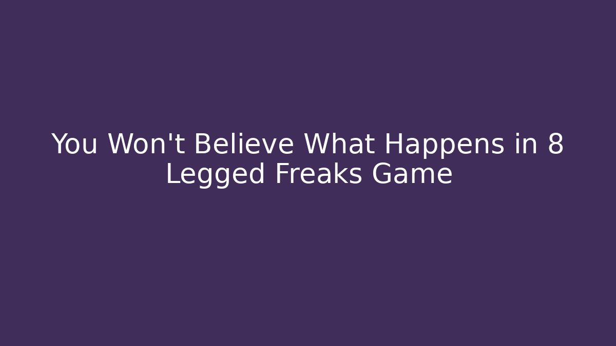 You Won't Believe What Happens in 8 Legged Freaks Game - Critter Realm