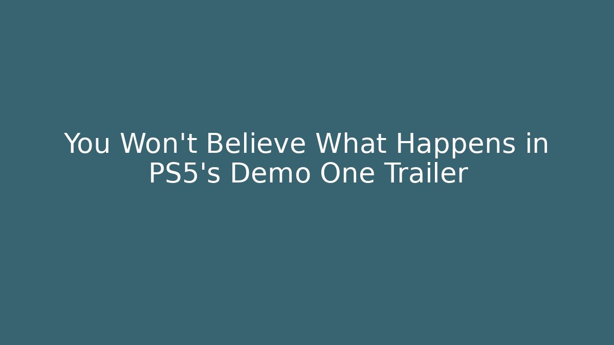 You Won't Believe What Happens in PS5's Demo One Trailer