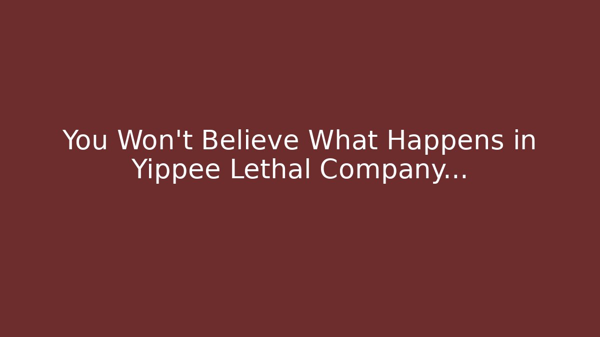 You Won't Believe What Happens in Yippee Lethal Company...
