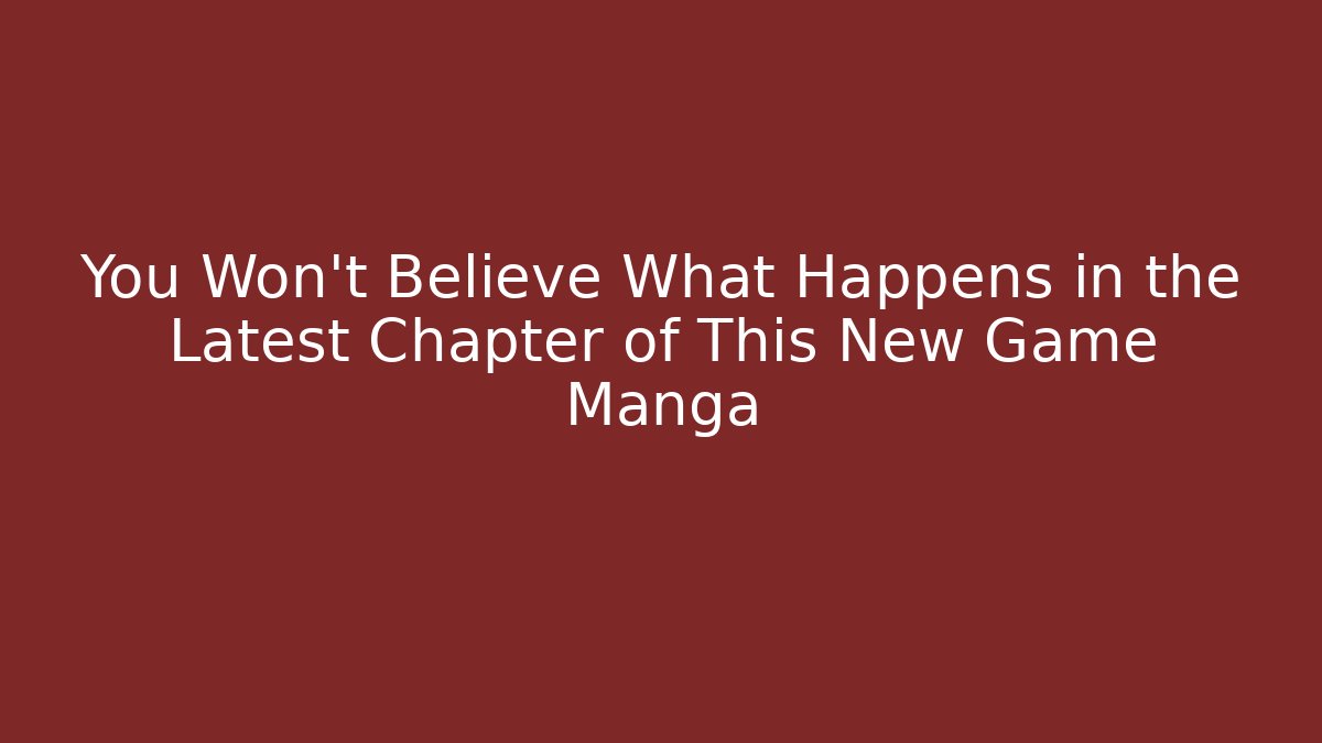 You Won't Believe What Happens in the Latest Chapter of This New Game Manga