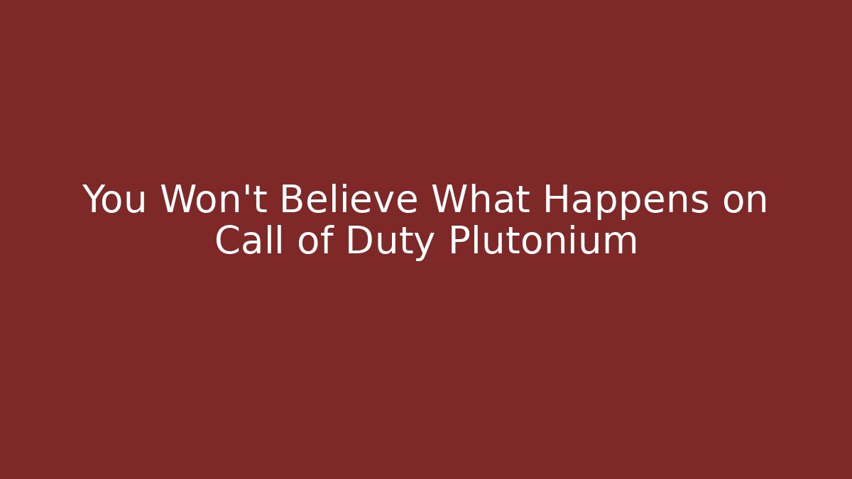 You Won't Believe What Happens on Call of Duty Plutonium