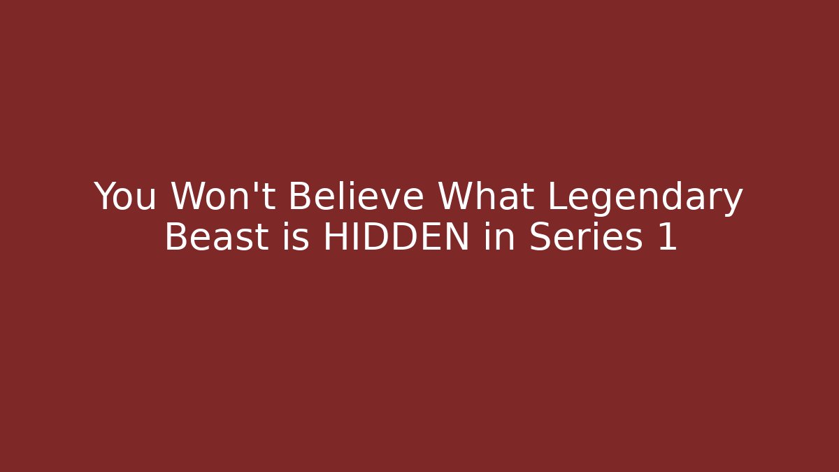 You Won't Believe What Legendary Beast is HIDDEN in Series 1