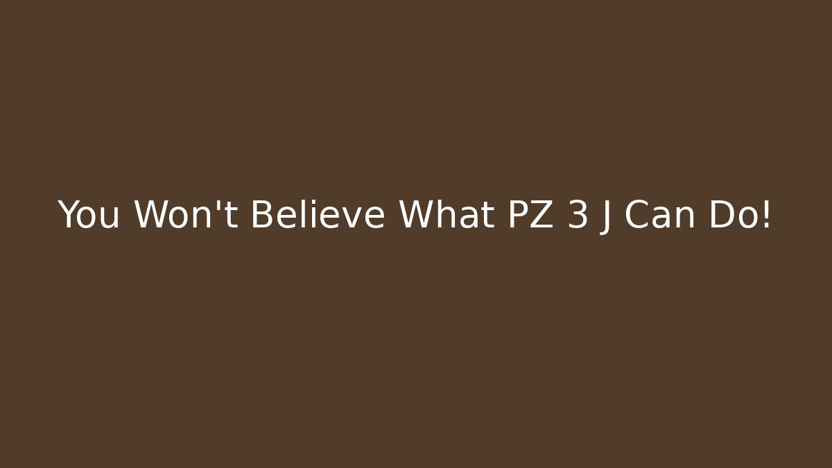 You Won't Believe What PZ 3 J Can Do!