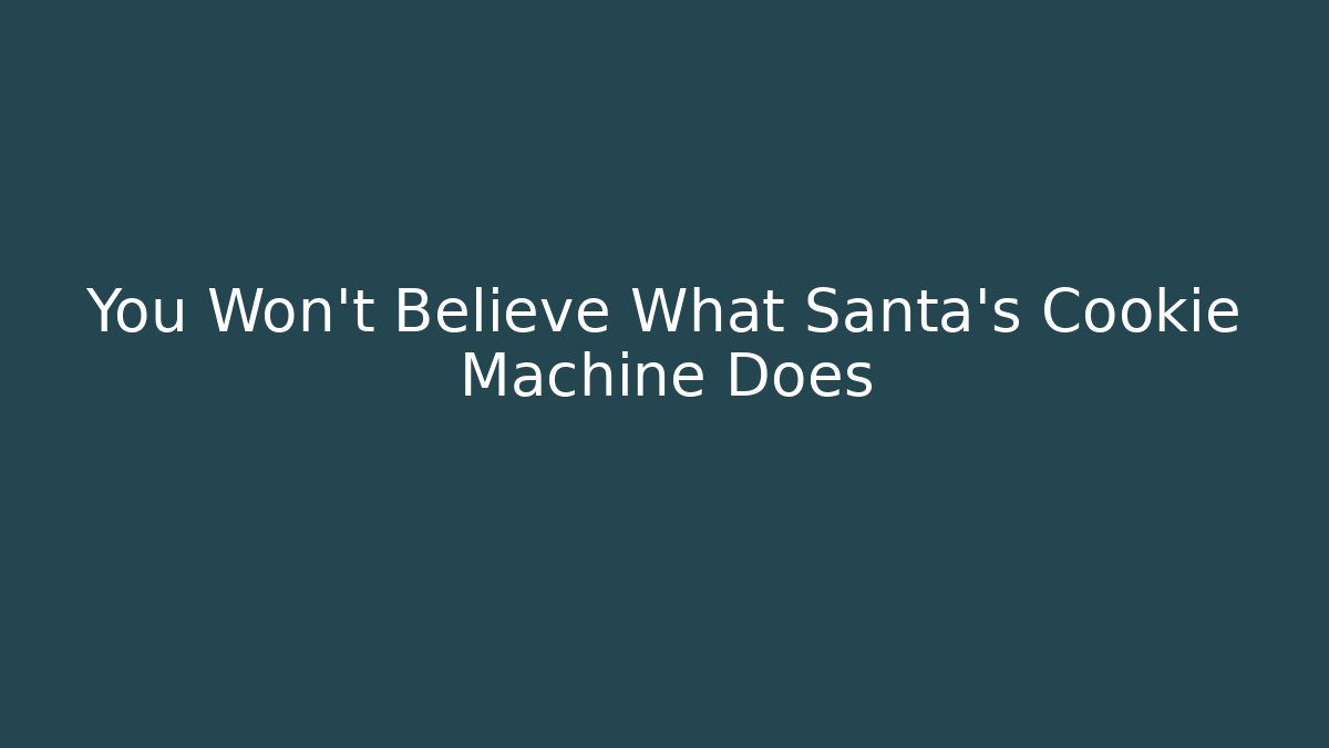 You Won't Believe What Santa's Cookie Machine Does