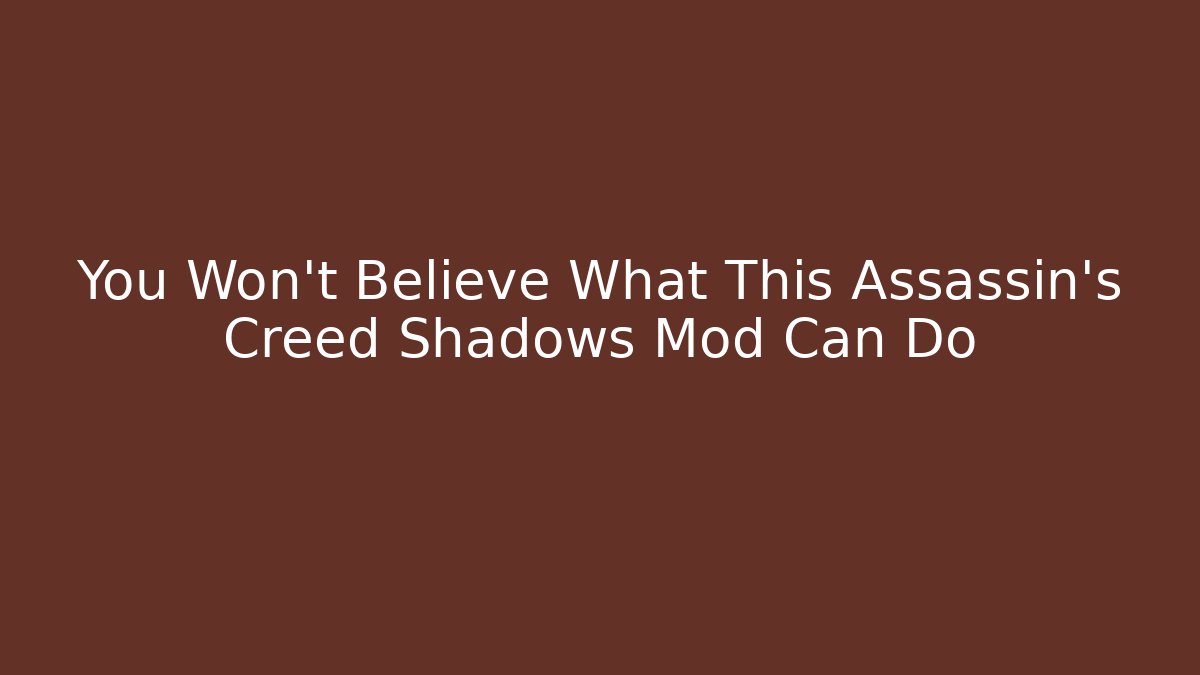 You Won't Believe What This Assassin's Creed Shadows Mod Can Do