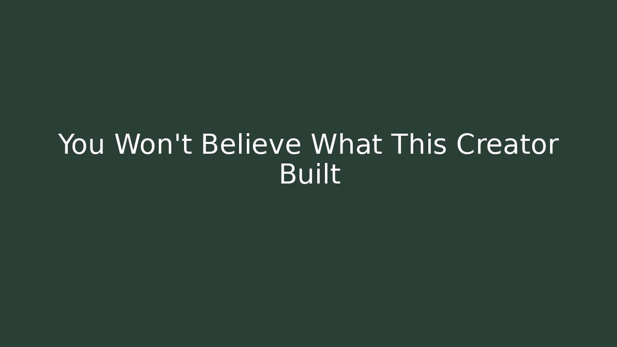 You Won't Believe What This Creator Built