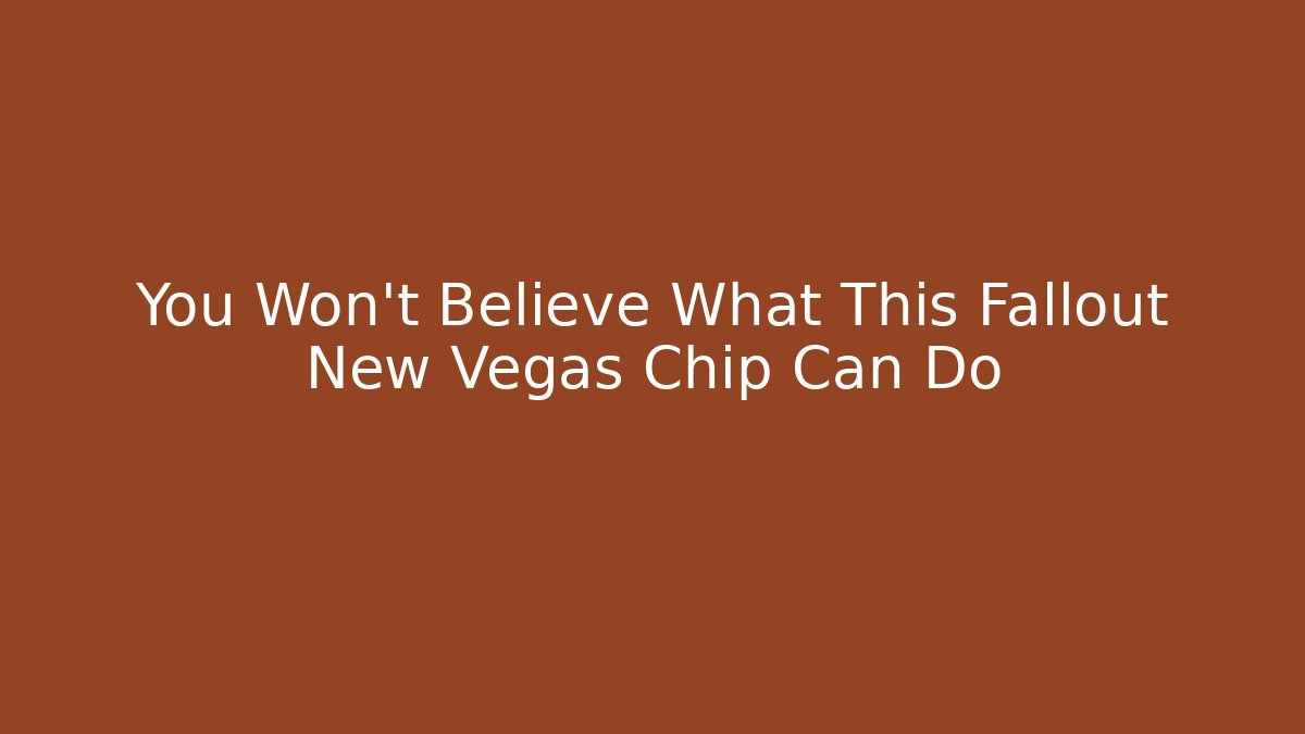 You Won't Believe What This Fallout New Vegas Chip Can Do