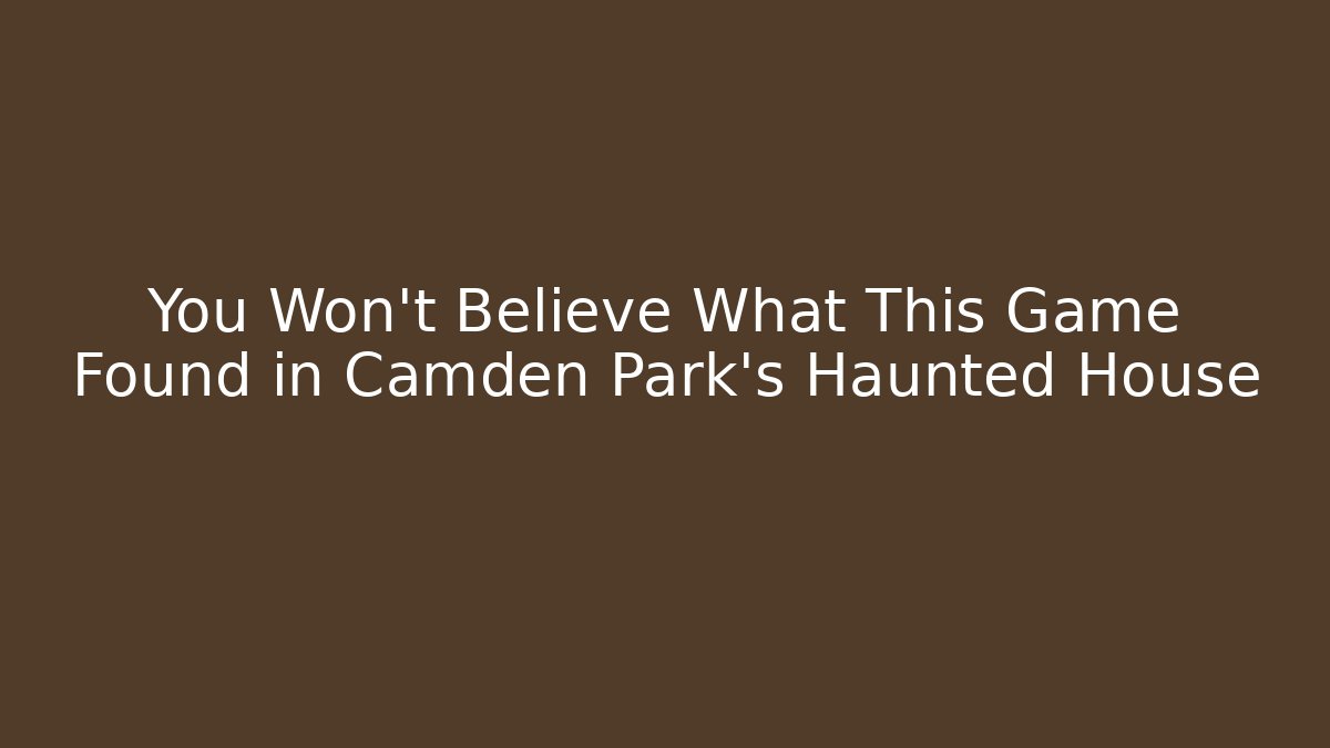 You Won't Believe What This Game Found in Camden Park's Haunted House
