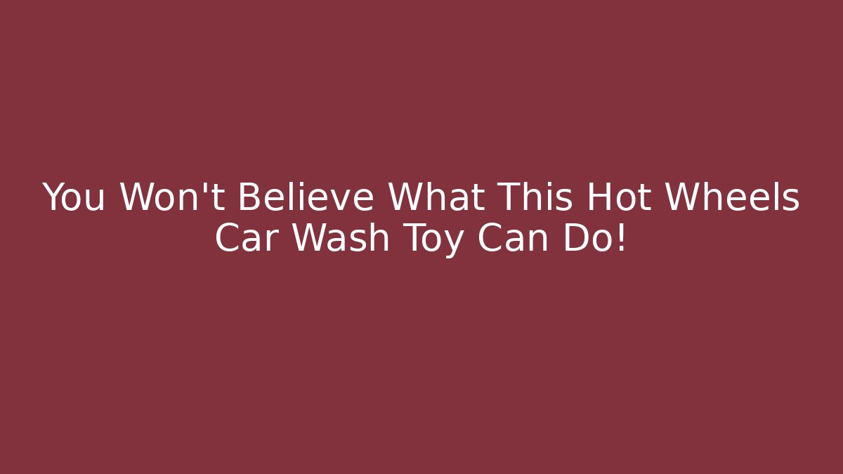 You Won't Believe What This Hot Wheels Car Wash Toy Can Do!