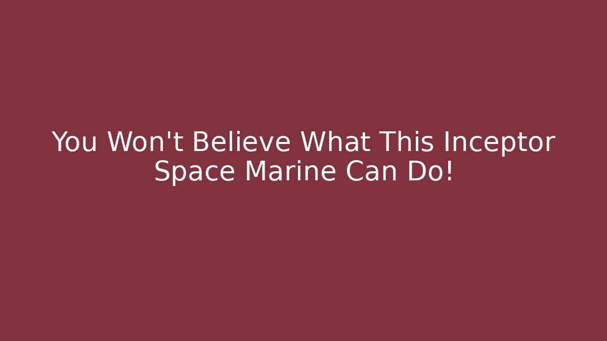You Won't Believe What This Inceptor Space Marine Can Do!