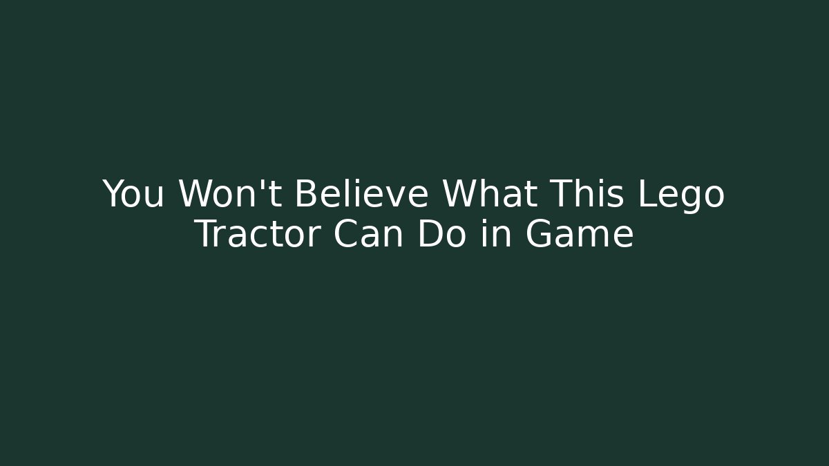 You Won't Believe What This Lego Tractor Can Do in Game
