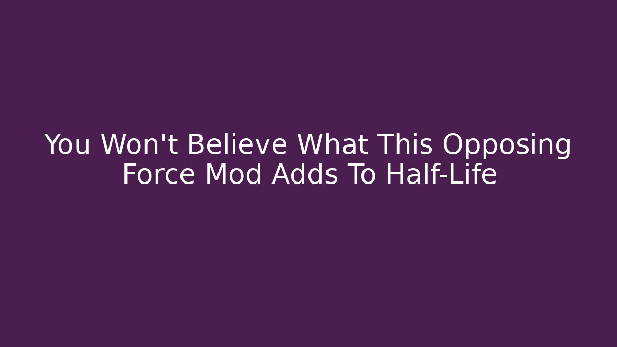 You Won't Believe What This Opposing Force Mod Adds To Half-Life
