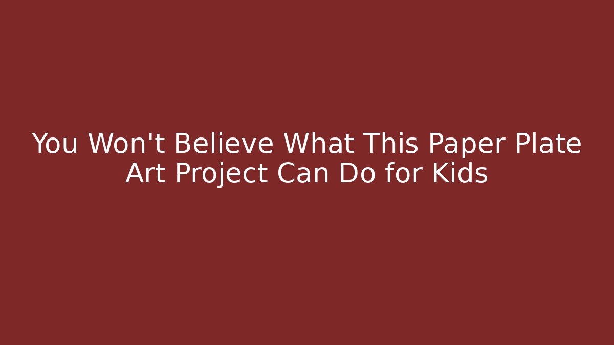 You Won't Believe What This Paper Plate Art Project Can Do for Kids