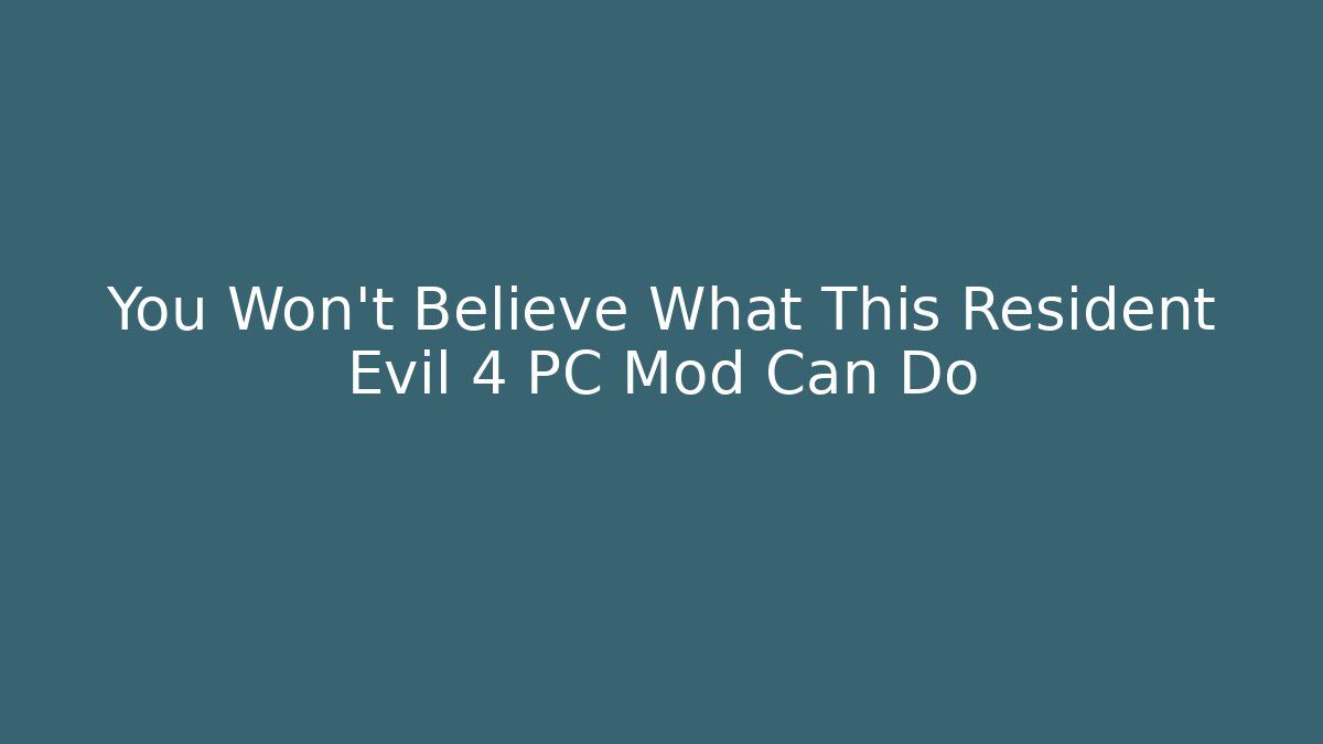 You Won't Believe What This Resident Evil 4 PC Mod Can Do