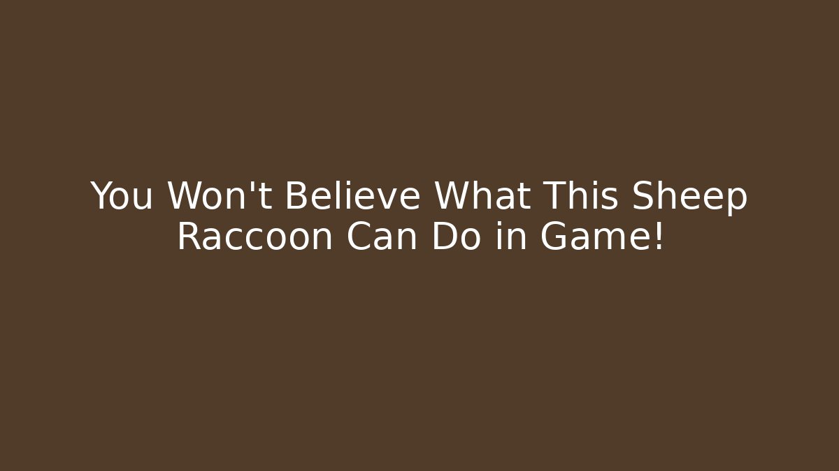 You Won't Believe What This Sheep Raccoon Can Do in Game!