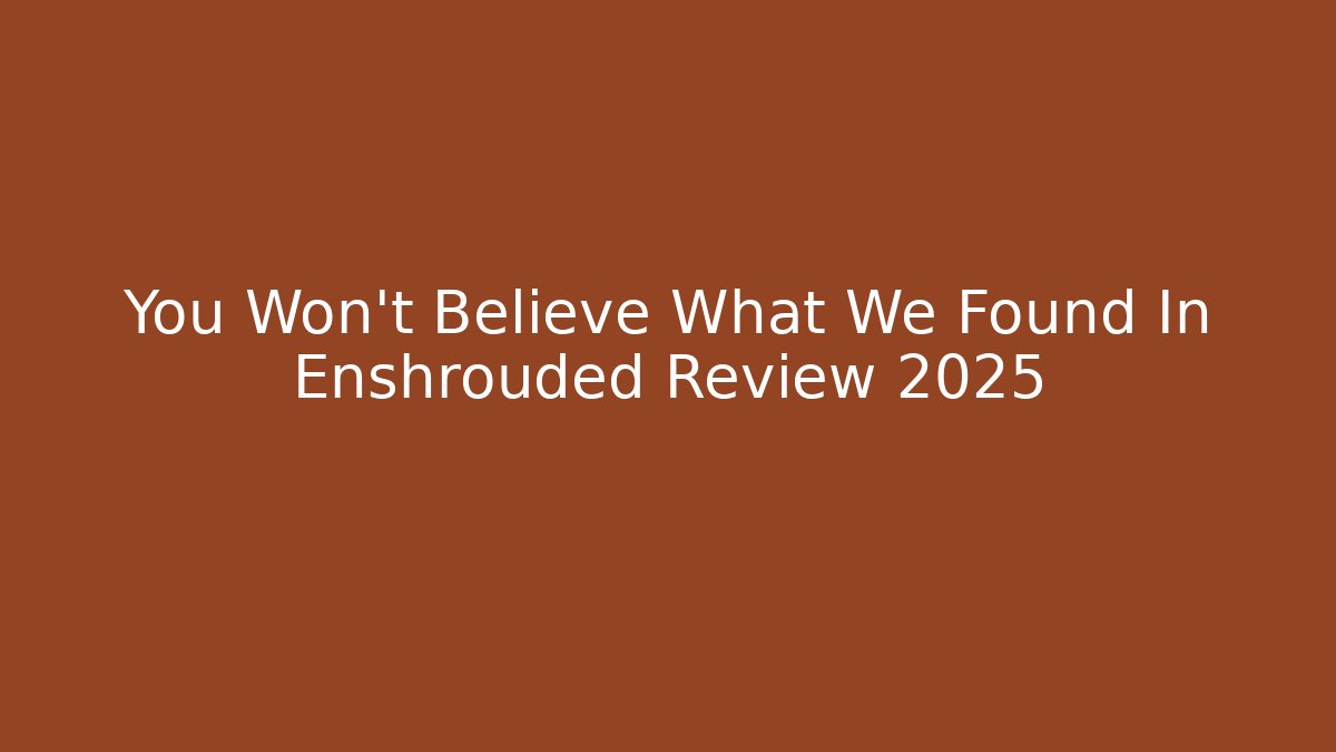You Won't Believe What We Found In Enshrouded Review 2025 - Critter Realm