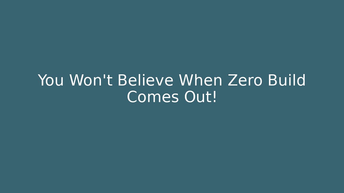 You Won't Believe When Zero Build Comes Out!
