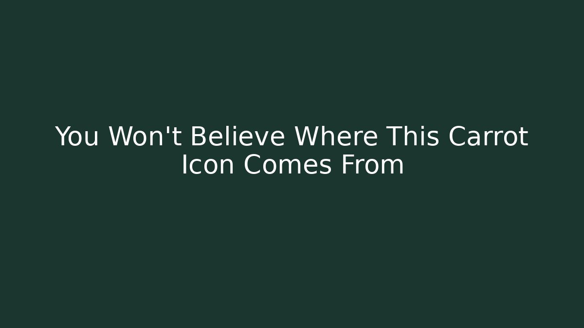You Won't Believe Where This Carrot Icon Comes From