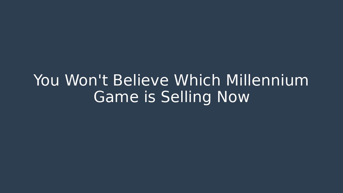You Won't Believe Which Millennium Game is Selling Now - Critter Realm