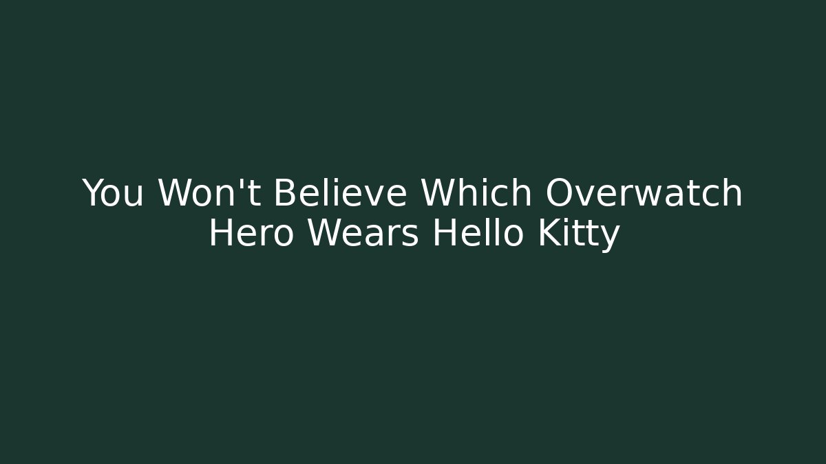You Won't Believe Which Overwatch Hero Wears Hello Kitty