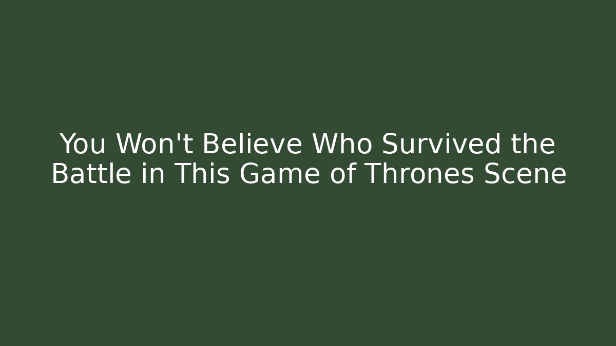 You Won't Believe Who Survived the Battle in This Game of Thrones Scene