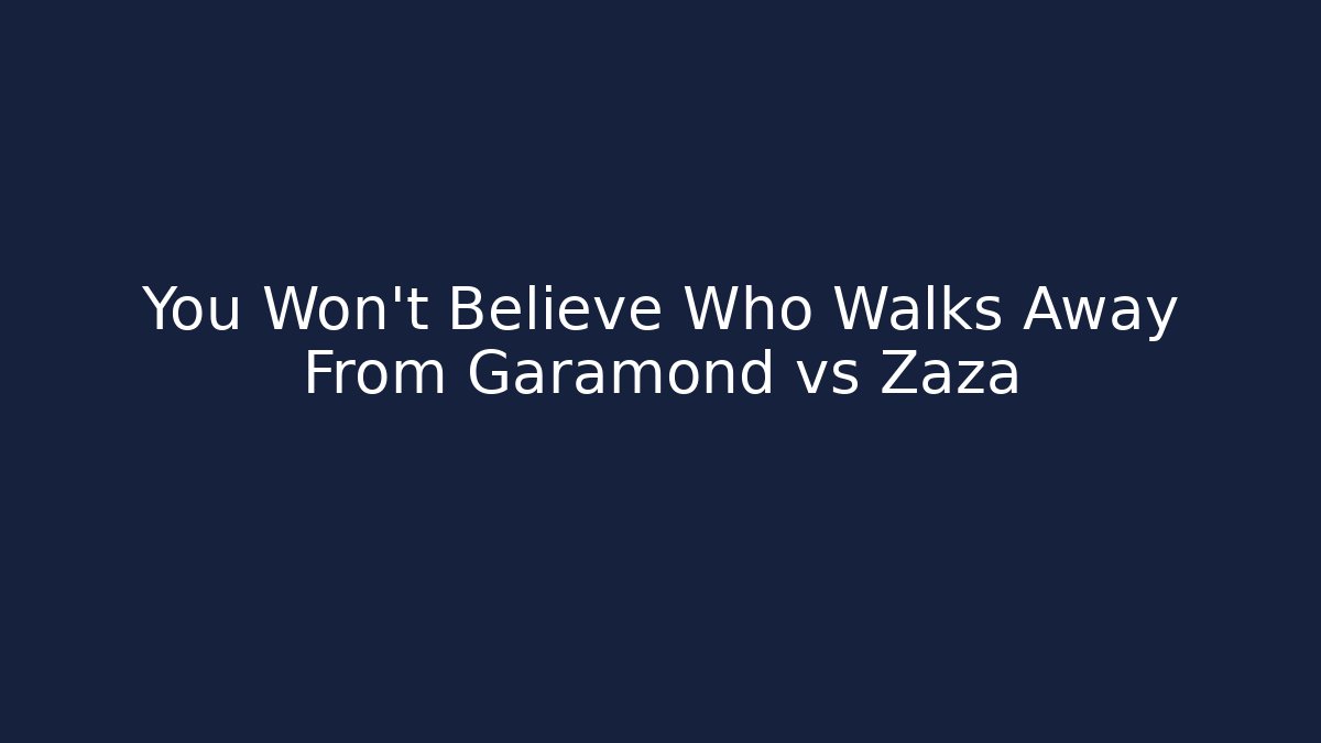 You Won't Believe Who Walks Away From Garamond vs Zaza