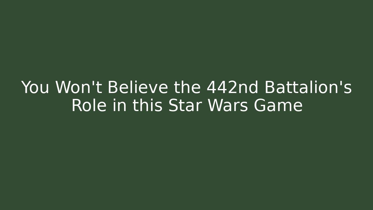 You Won't Believe the 442nd Battalion's Role in this Star Wars Game