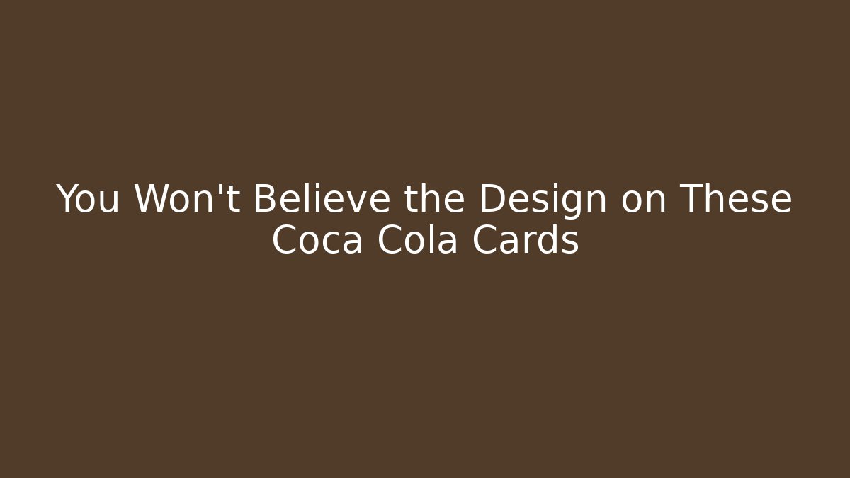 You Won't Believe the Design on These Coca Cola Cards - Critter Realm