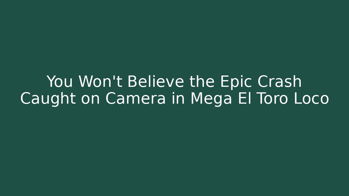 You Won't Believe the Epic Crash Caught on Camera in Mega El Toro Loco