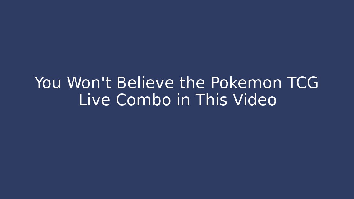 You Won't Believe the Pokémon TCG Live Combo in This Video