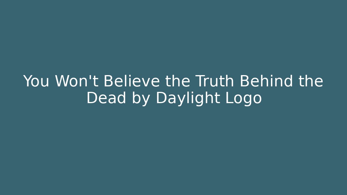You Won't Believe the Truth Behind the Dead by Daylight Logo