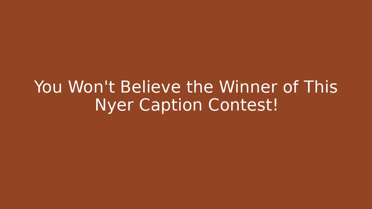 You Won't Believe the Winner of This Nyer Caption Contest!