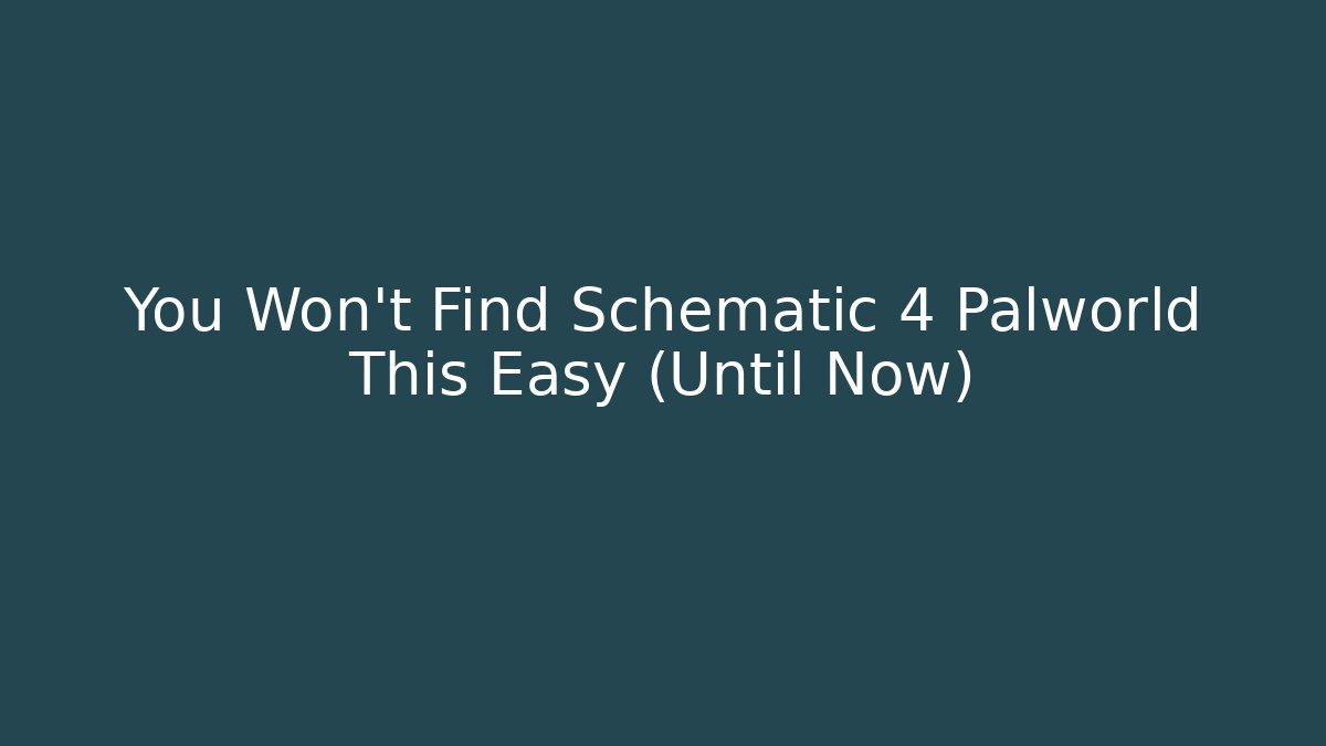 You Won't Find Schematic 4 Palworld This Easy (Until Now) - Critter Realm