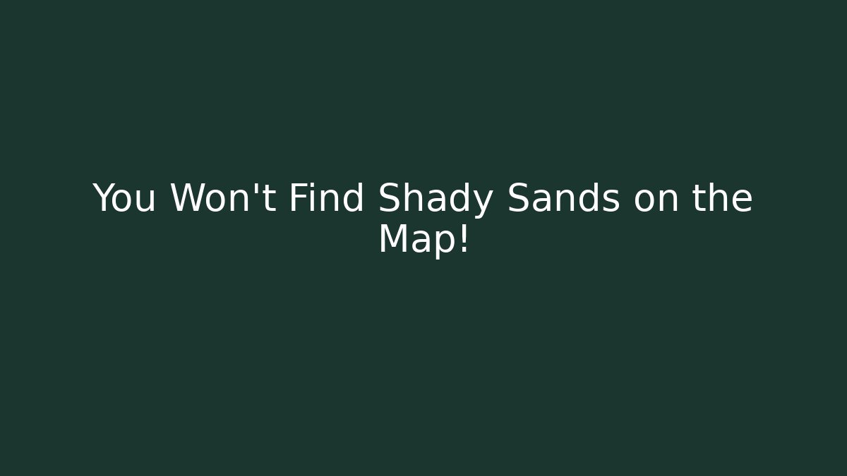 You Won't Find Shady Sands on the Map! - Critter Realm