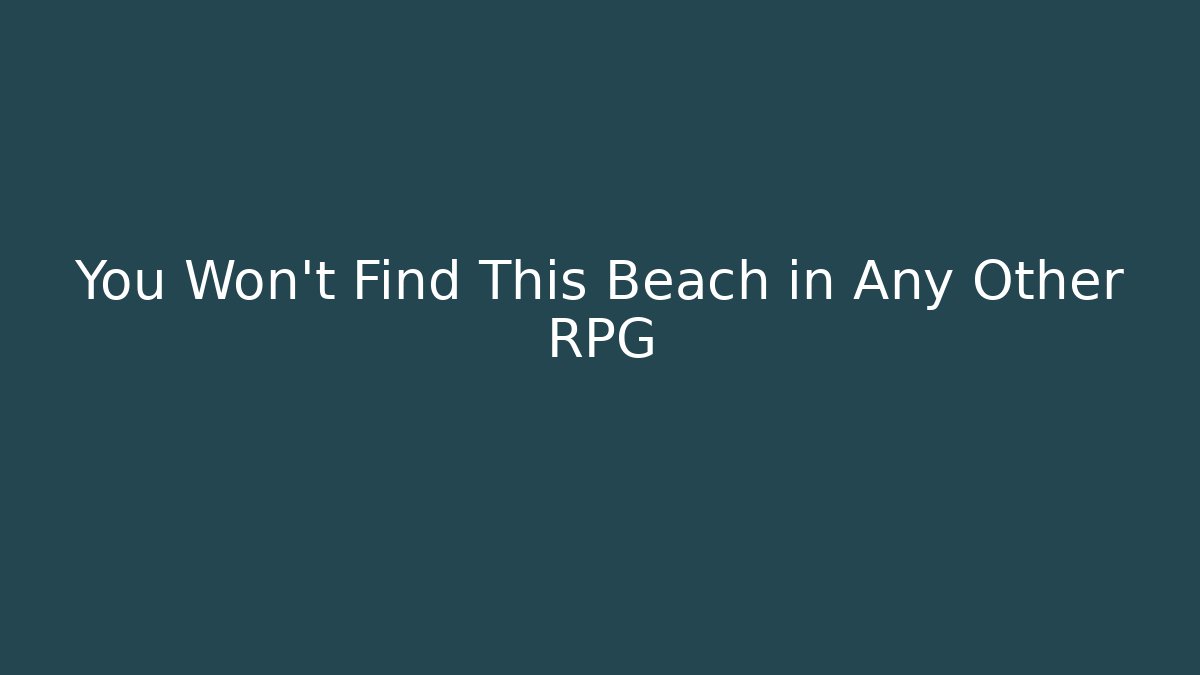 You Won't Find This Beach in Any Other RPG - Critter Realm