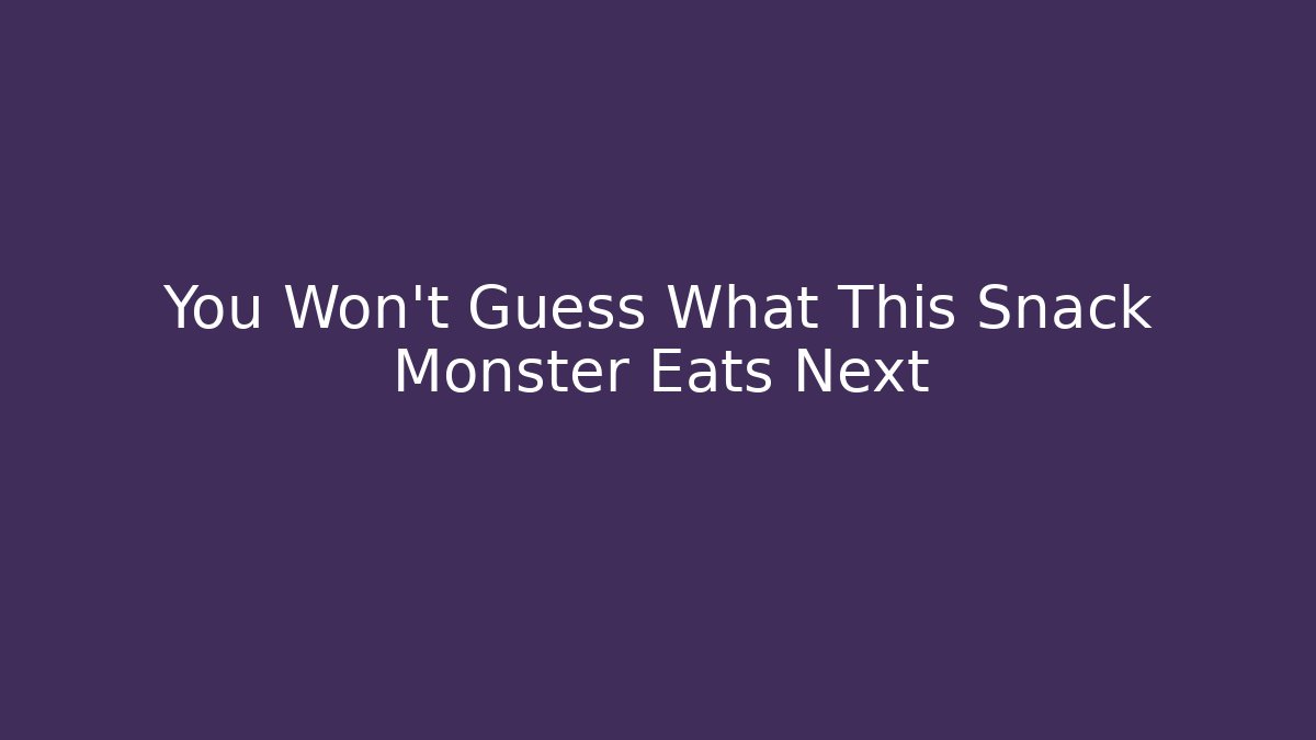 You Won't Guess What This Snack Monster Eats Next - Critter Realm
