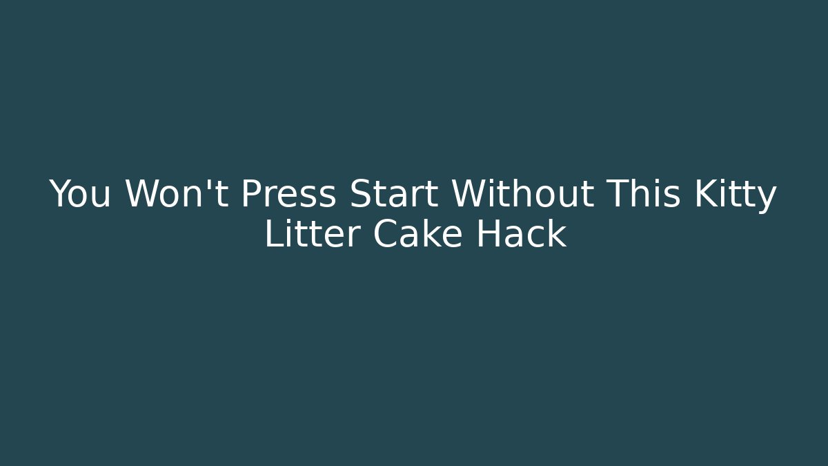 You Won't Press Start Without This Kitty Litter Cake Hack