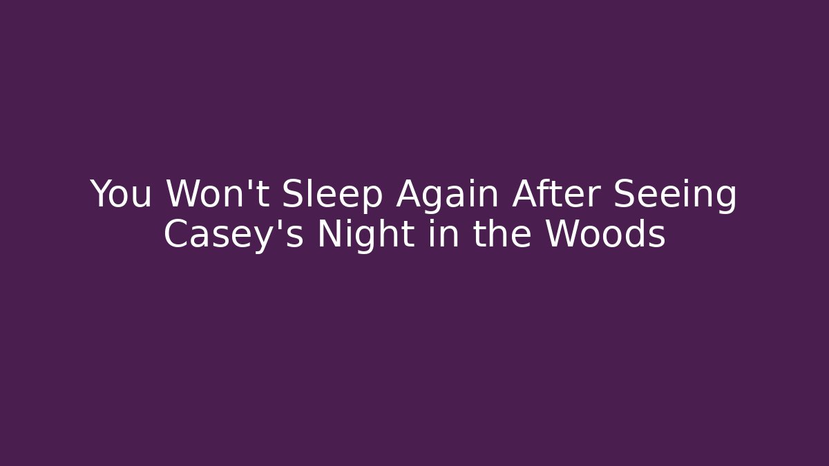 You Won't Sleep Again After Seeing Casey's Night in the Woods