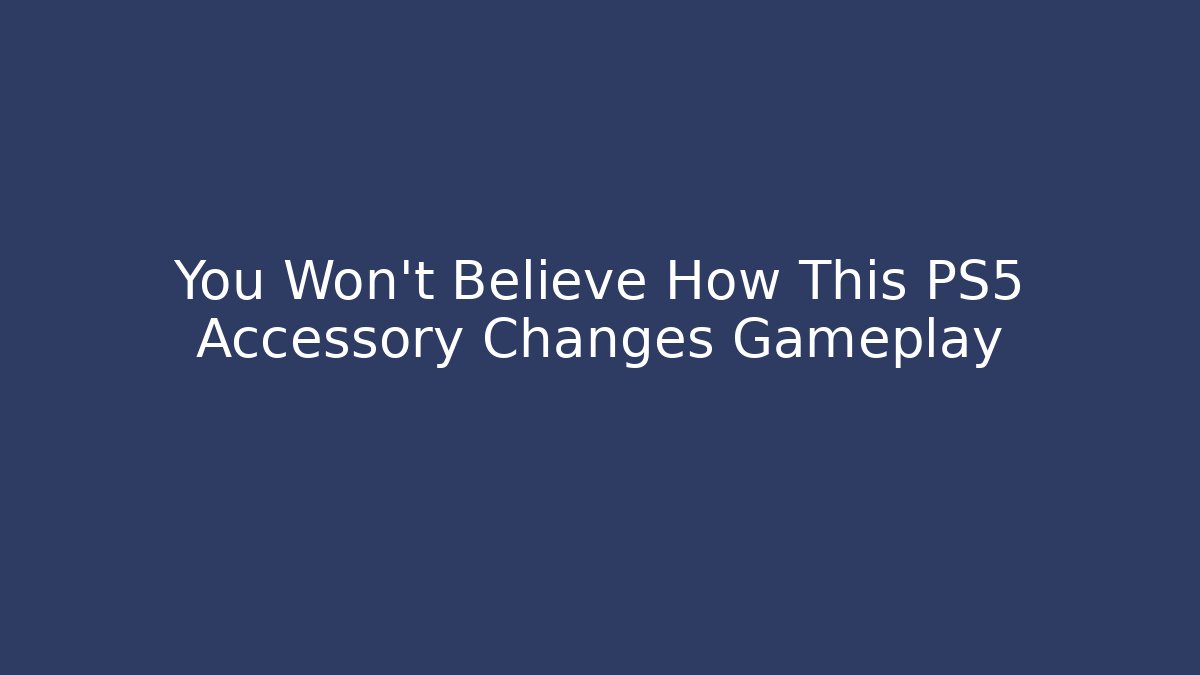 You Won’t Believe How This PS5 Accessory Changes Gameplay