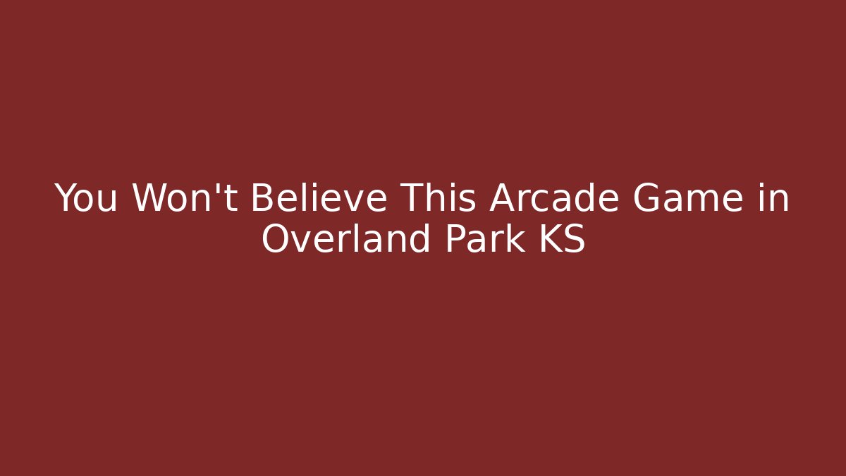 You Won’t Believe This Arcade Game in Overland Park KS