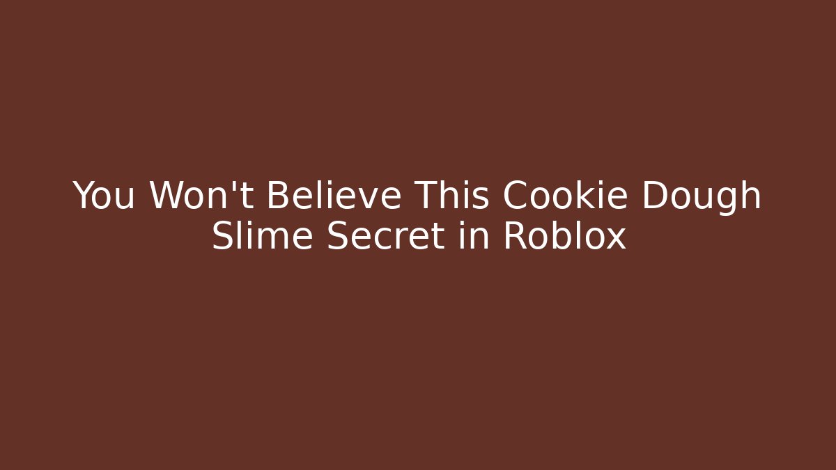 You Won’t Believe This Cookie Dough Slime Secret in Roblox
