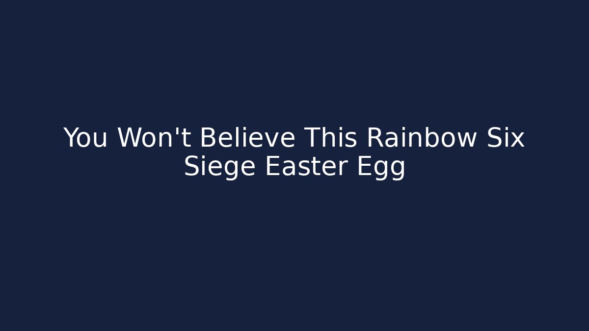 You Won’t Believe This Rainbow Six Siege Easter Egg