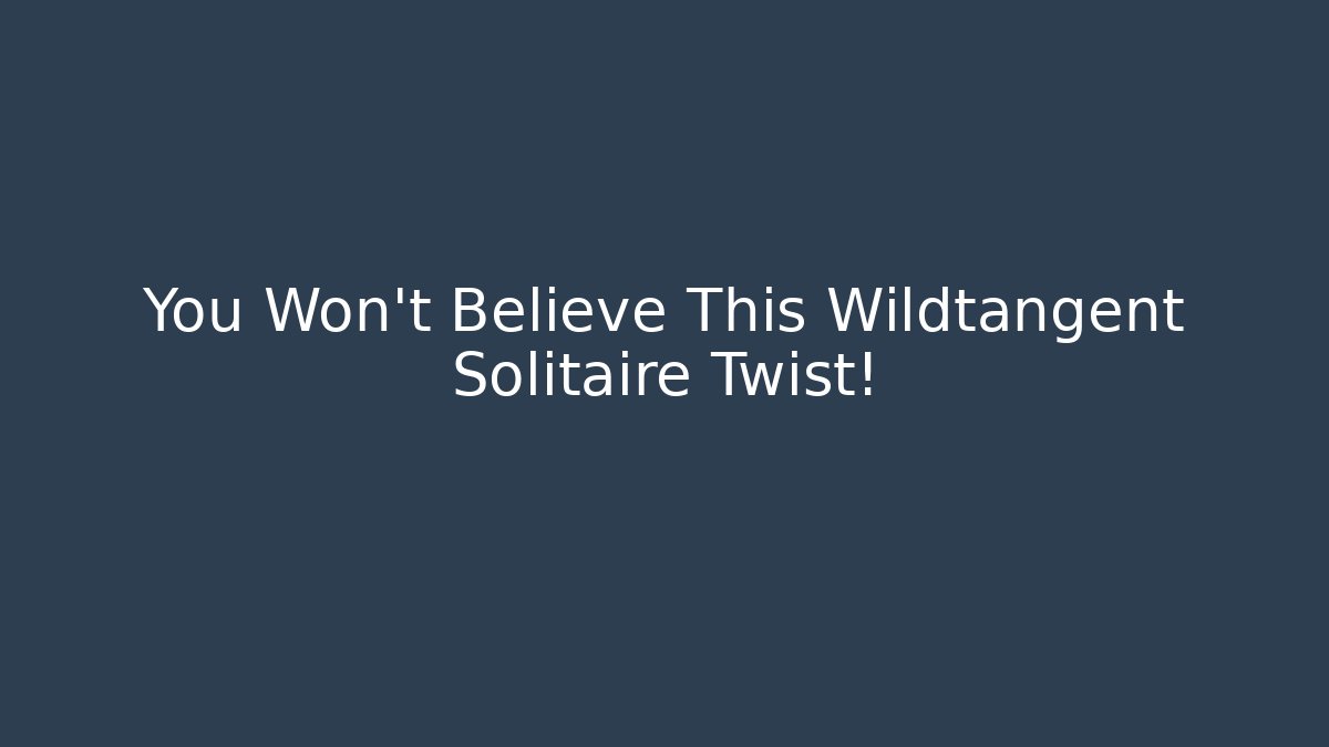 You Won’t Believe This Wildtangent Solitaire Twist!