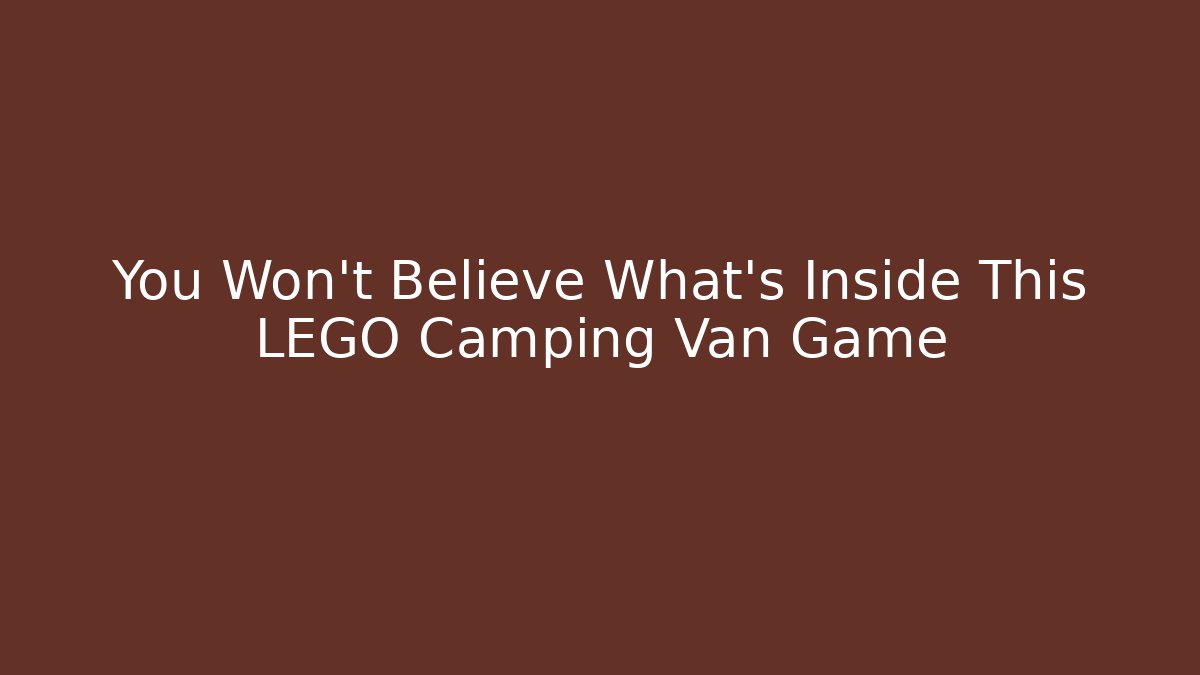 You Won’t Believe What’s Inside This LEGO Camping Van Game