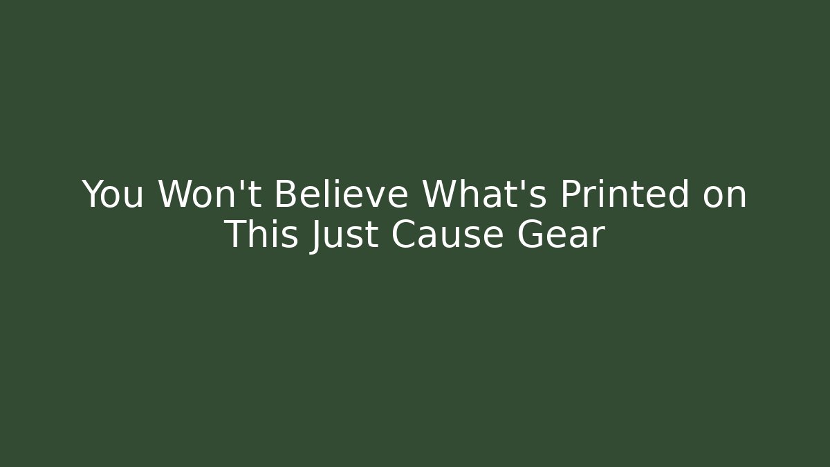 You Won’t Believe What’s Printed on This Just Cause Gear